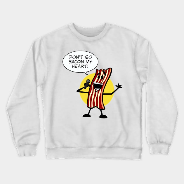 Bacon My Heart Crewneck Sweatshirt by DavesTees